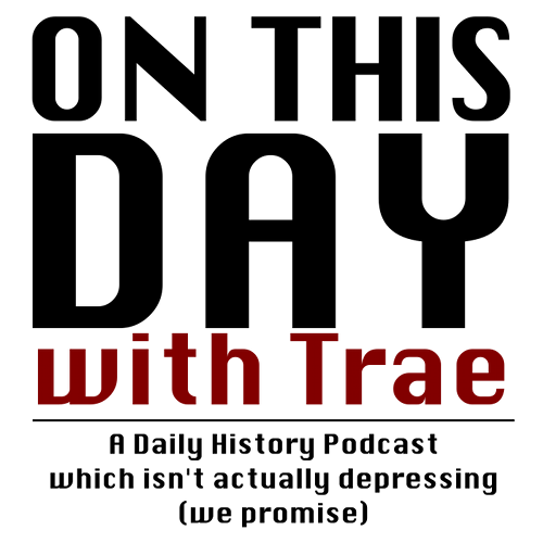 On This Day With Trae - A Daily History Podcast